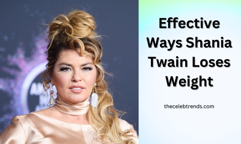 Effective Ways Shania Twain Loses Weight